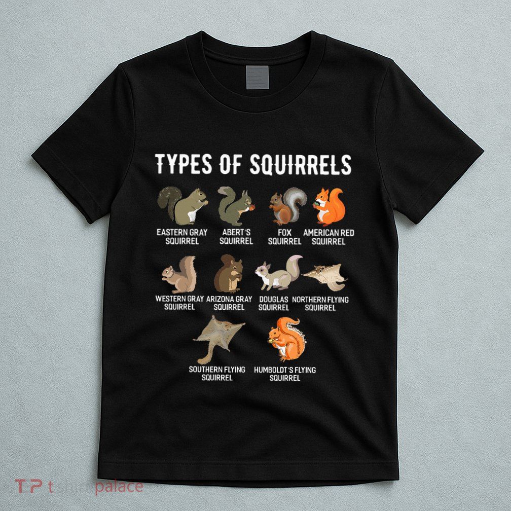 Ypes Of Squirrels Funny Squirrel Cute Squirrel T-Shirt