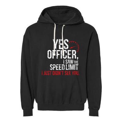 Yes Officer Speeding For Car Enthusiasts & Mechanics Garment-Dyed Fleece Hoodie