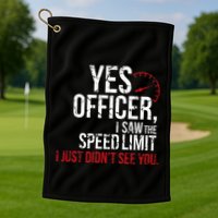 Yes Officer Speeding For Car Enthusiasts & Mechanics Golf Towel