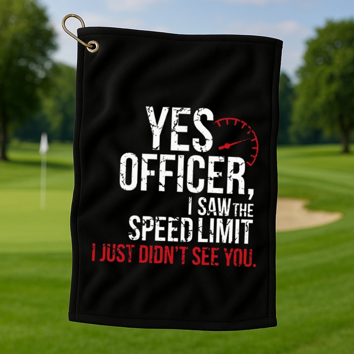 Yes Officer Speeding For Car Enthusiasts & Mechanics Golf Towel