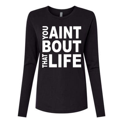 You Aint Bout That Life Womens Cotton Relaxed Long Sleeve T-Shirt