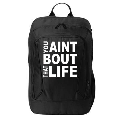 You Aint Bout That Life City Backpack