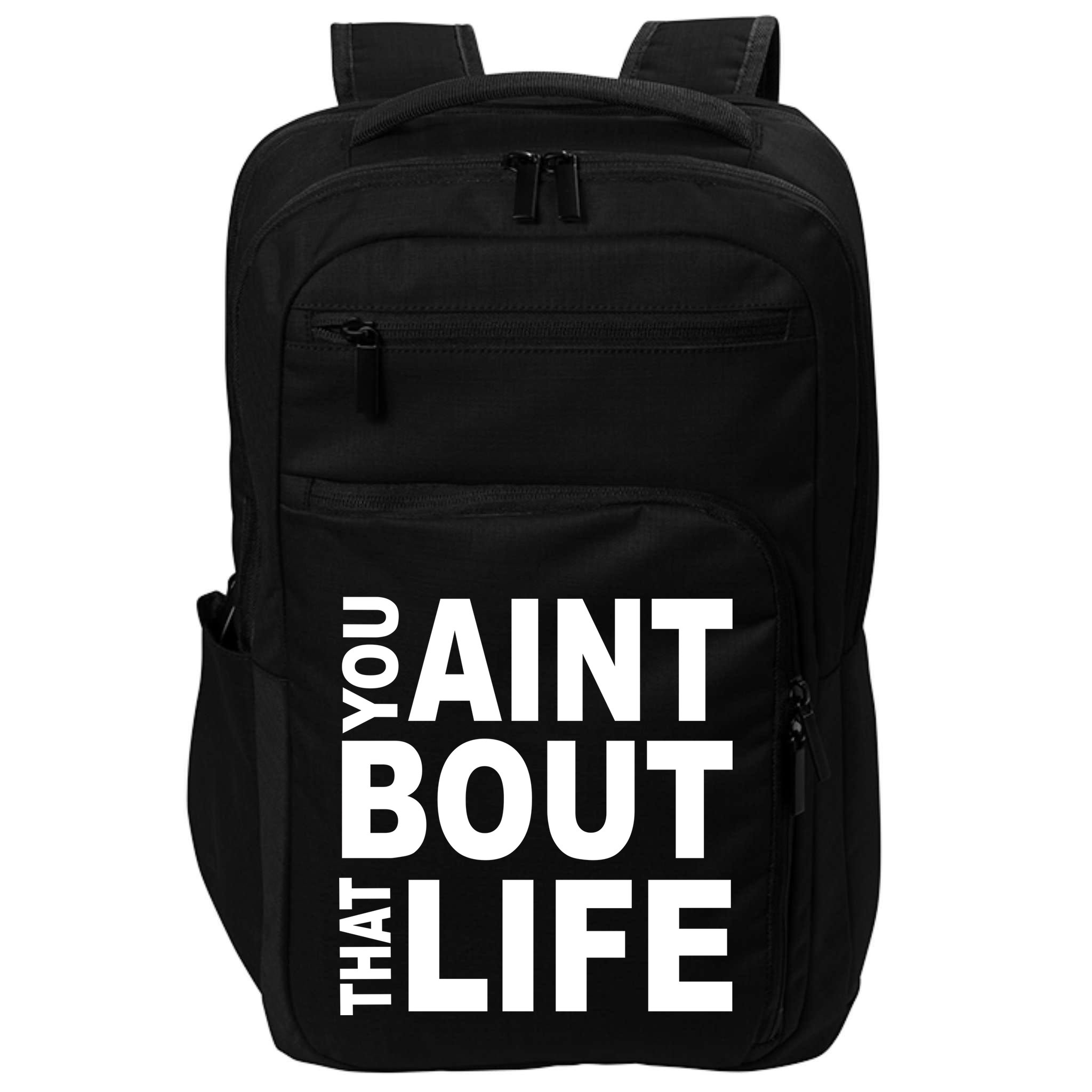 You Aint Bout That Life Impact Tech Backpack