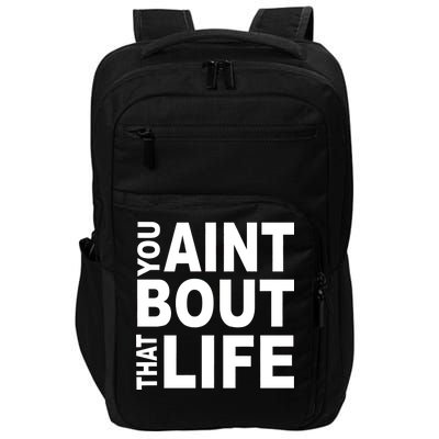 You Aint Bout That Life Impact Tech Backpack