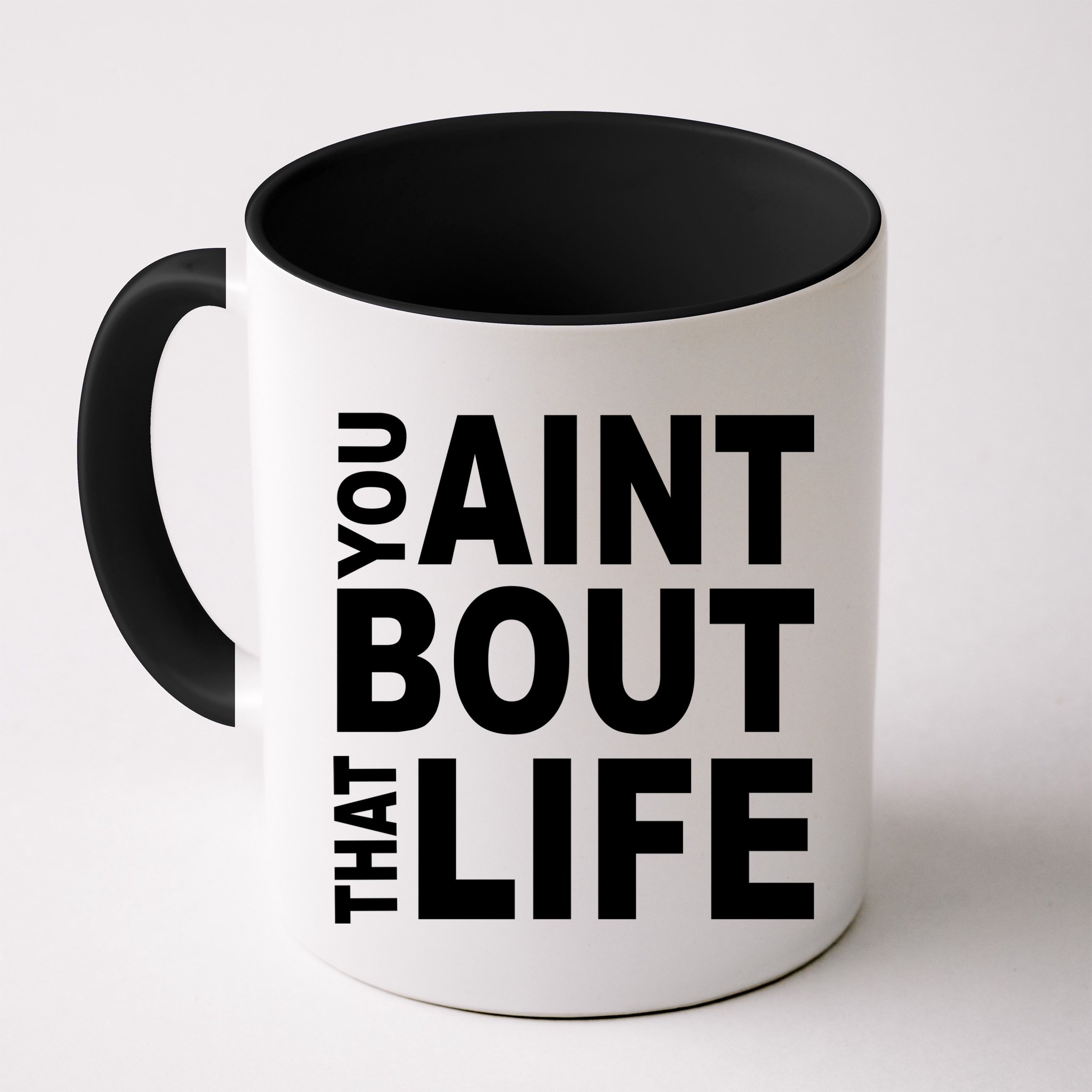 You Aint Bout That Life Mug