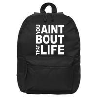 You Aint Bout That Life 16 in Basic Backpack