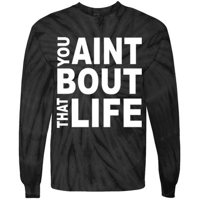 You Aint Bout That Life Tie-Dye Long Sleeve Shirt