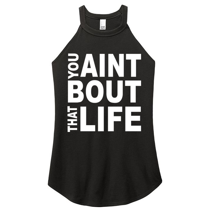 You Aint Bout That Life Women's Perfect Tri Rocker Tank