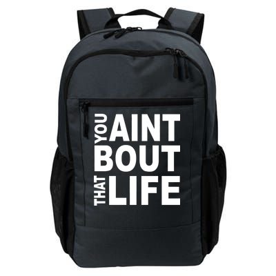 You Aint Bout That Life Daily Commute Backpack