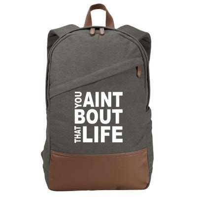 You Aint Bout That Life Cotton Canvas Backpack