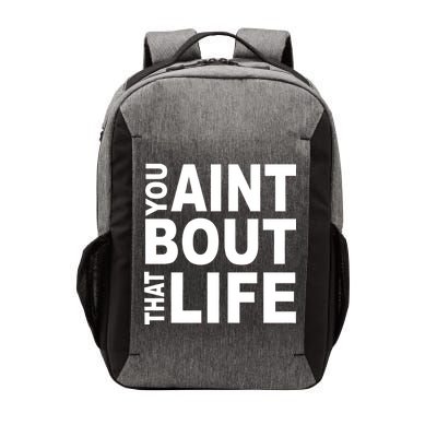 You Aint Bout That Life Vector Backpack