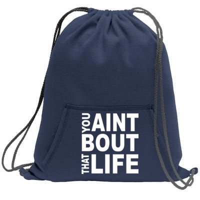 You Aint Bout That Life Sweatshirt Cinch Pack Bag