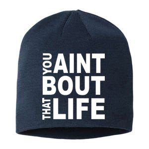 You Aint Bout That Life Sustainable Beanie