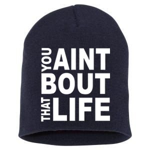 You Aint Bout That Life Short Acrylic Beanie