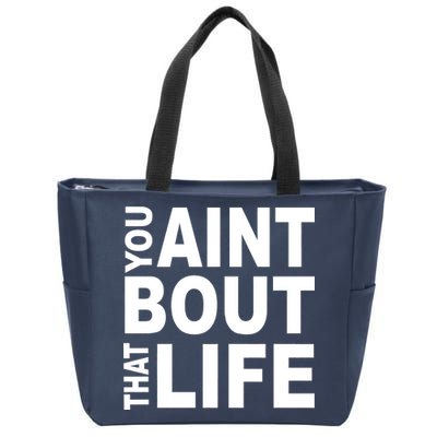 You Aint Bout That Life Zip Tote Bag