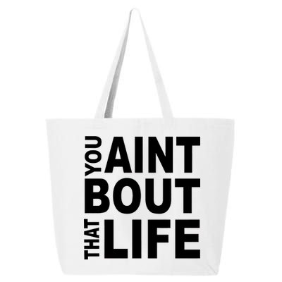 You Aint Bout That Life 25L Jumbo Tote