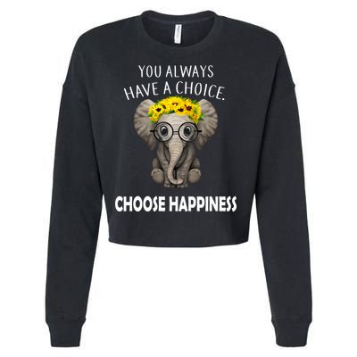 You Always Have A Choice Choose Happiness Cropped Pullover Crew