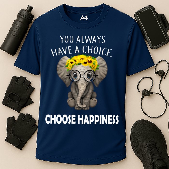 You Always Have A Choice Choose Happiness Performance Shirt