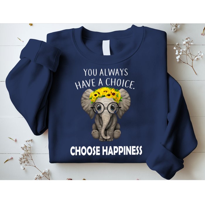 You Always Have A Choice Choose Happiness Sweatshirt
