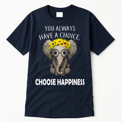 You Always Have A Choice Choose Happiness Tall T-Shirt