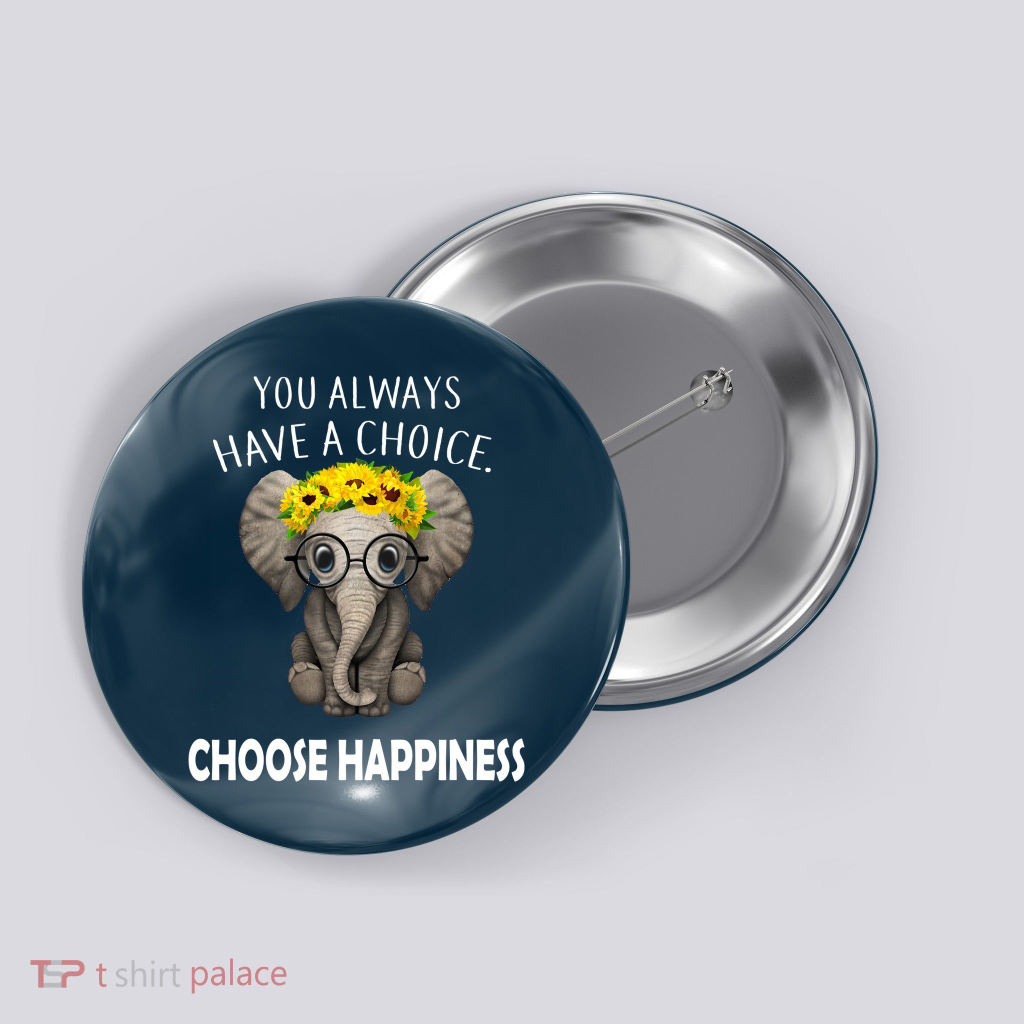 You Always Have A Choice Choose Happiness Button