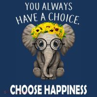 You Always Have A Choice Choose Happiness Poster