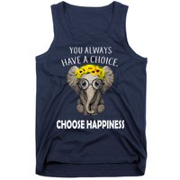 You Always Have A Choice Choose Happiness Tank Top