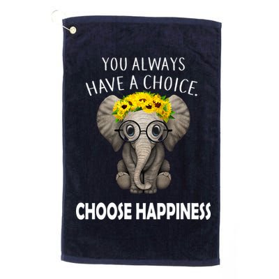 You Always Have A Choice Choose Happiness Golf Towel