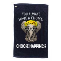 You Always Have A Choice Choose Happiness Golf Towel