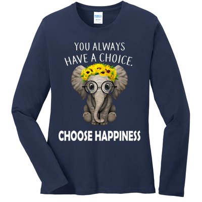 You Always Have A Choice Choose Happiness Ladies Long Sleeve Shirt