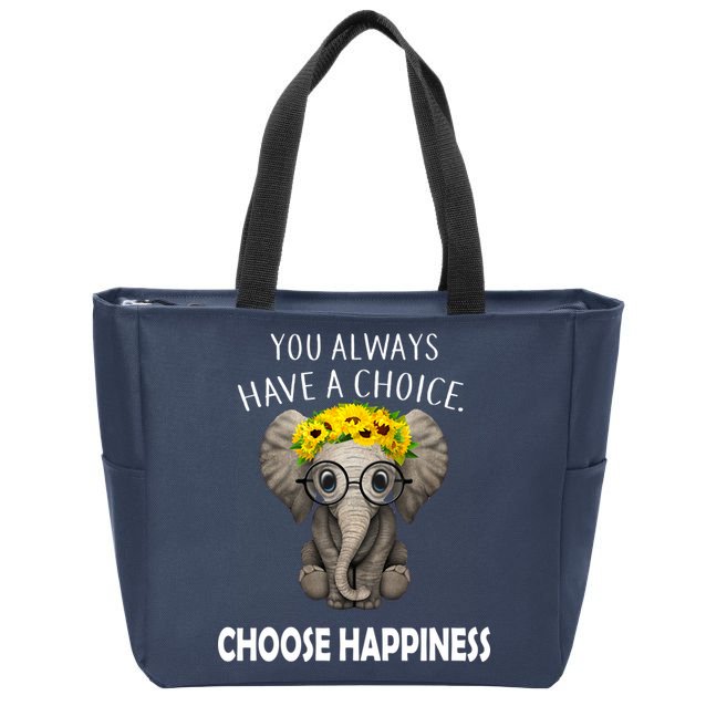 You Always Have A Choice Choose Happiness Zip Tote Bag