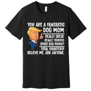 You Are A Fantastic Dog Mom Donald Trump Premium T-Shirt