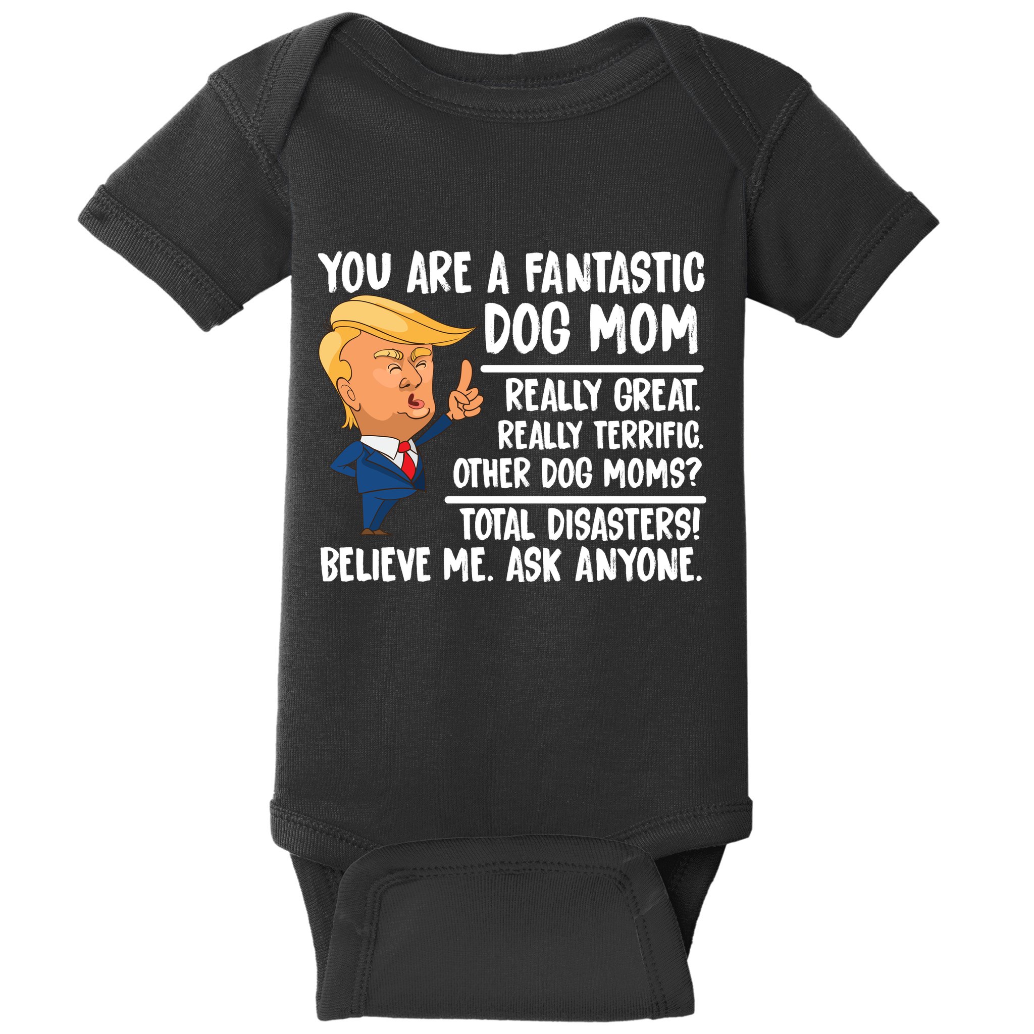 You Are A Fantastic Dog Mom Donald Trump Baby Bodysuit