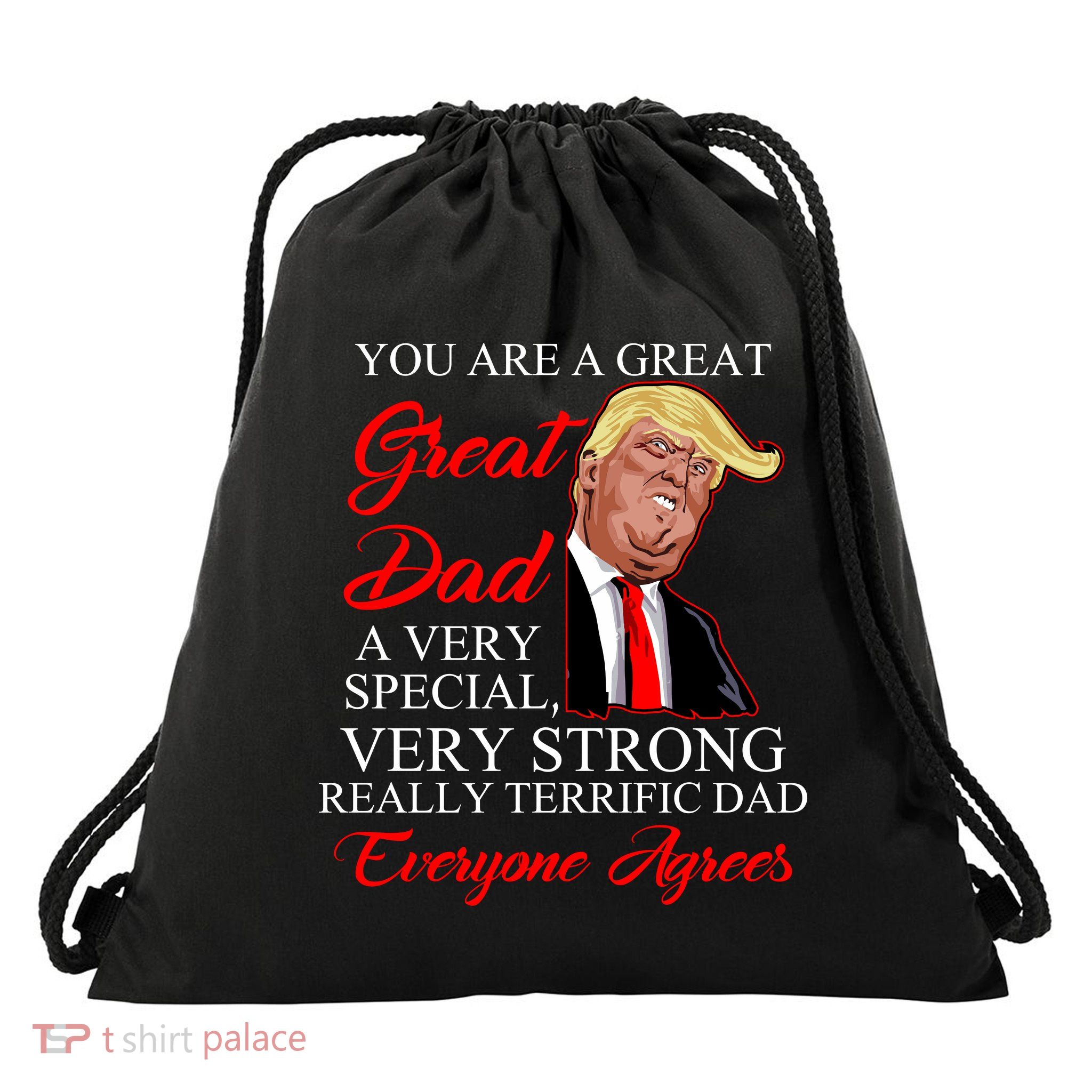 You Are a Great Dad Donald Trump Father's Day Drawstring Bag