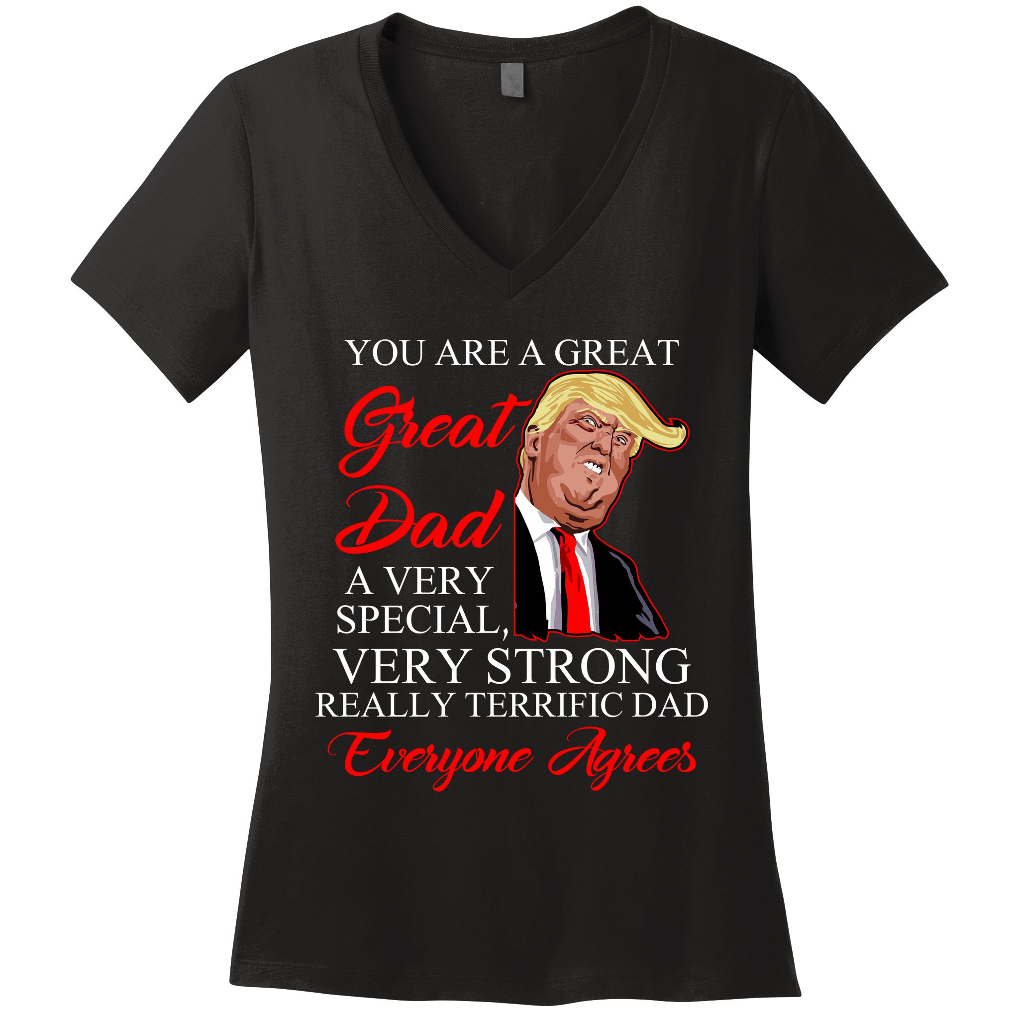 You Are a Great Dad Donald Trump Father's Day Women's V-Neck T-Shirt