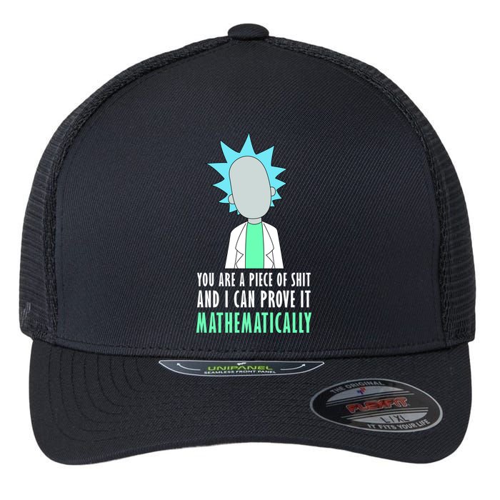You Are A Piece Of Shit And I Can Prove It Mathematically Flexfit Unipanel Trucker Cap