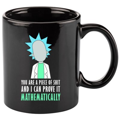 You Are A Piece Of Shit And I Can Prove It Mathematically 11oz C Handle Ceramic Mug