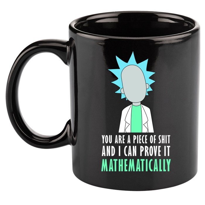 You Are A Piece Of Shit And I Can Prove It Mathematically 11oz C Handle Ceramic Mug