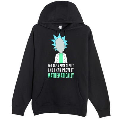 You Are A Piece Of Shit And I Can Prove It Mathematically Premium Pullover Hoodie