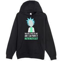 You Are A Piece Of Shit And I Can Prove It Mathematically Premium Pullover Hoodie