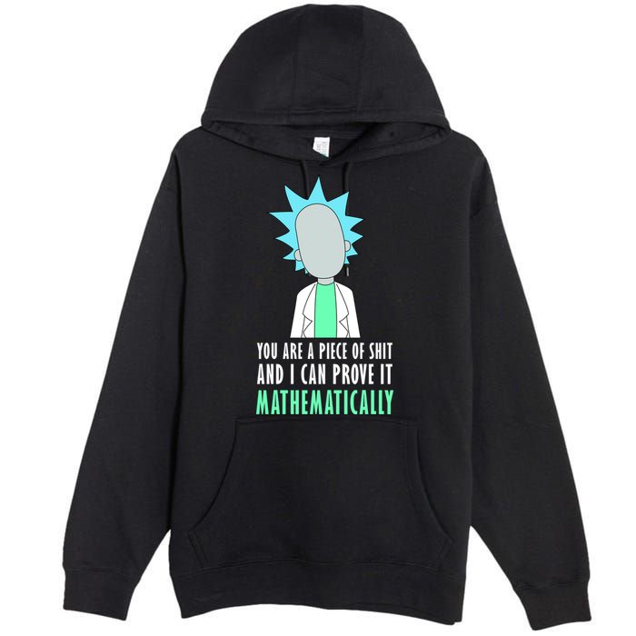 You Are A Piece Of Shit And I Can Prove It Mathematically Premium Pullover Hoodie