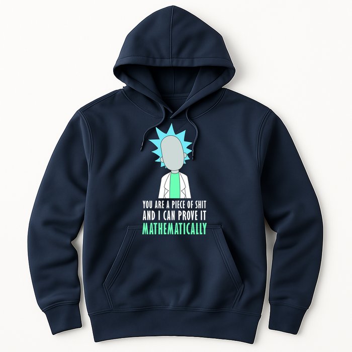 You Are A Piece Of Shit And I Can Prove It Mathematically Hoodie