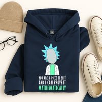 You Are A Piece Of Shit And I Can Prove It Mathematically Hoodie