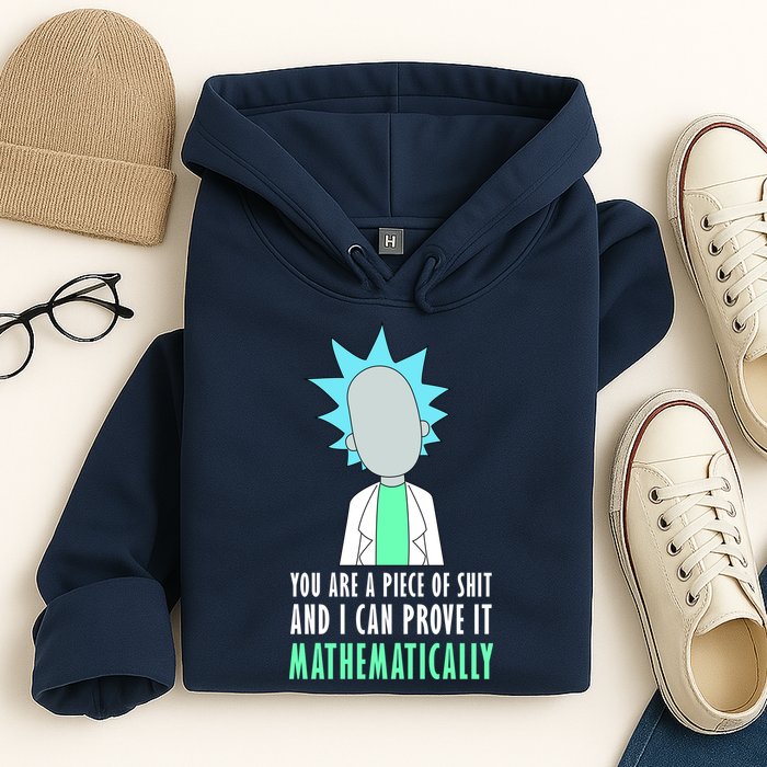 You Are A Piece Of Shit And I Can Prove It Mathematically Hoodie