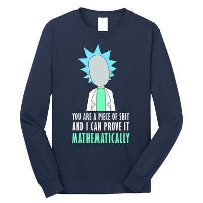 You Are A Piece Of Shit And I Can Prove It Mathematically Long Sleeve Shirt