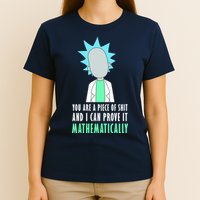 You Are A Piece Of Shit And I Can Prove It Mathematically T-Shirt