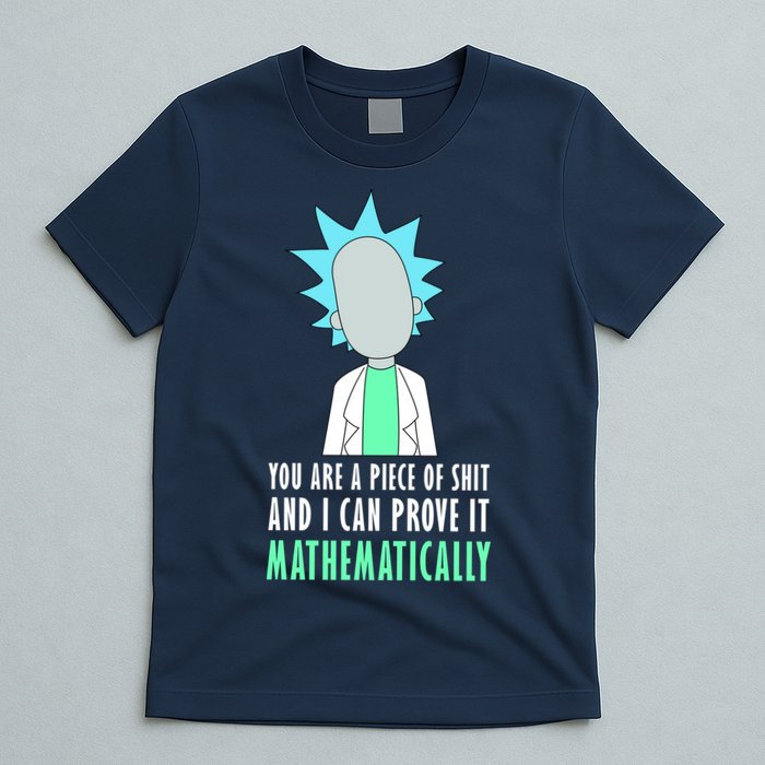 You Are A Piece Of Shit And I Can Prove It Mathematically T-Shirt