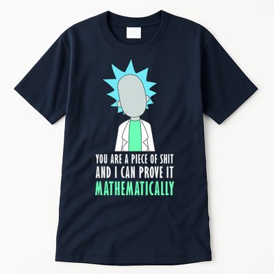 You Are A Piece Of Shit And I Can Prove It Mathematically Tall T-Shirt