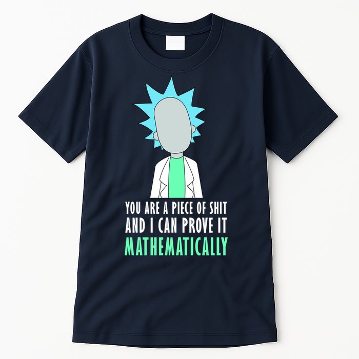 You Are A Piece Of Shit And I Can Prove It Mathematically Tall T-Shirt