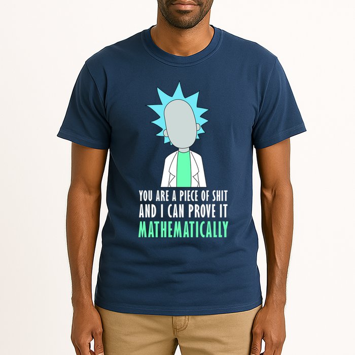 You Are A Piece Of Shit And I Can Prove It Mathematically Tall T-Shirt